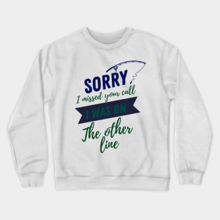 Sorry I missed your call Crewneck Sweatshirt